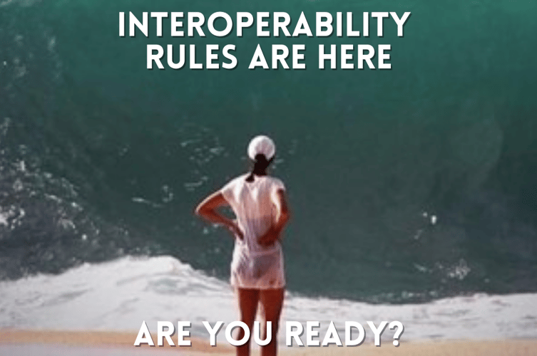 Interoperability rules are here. Are you ready?